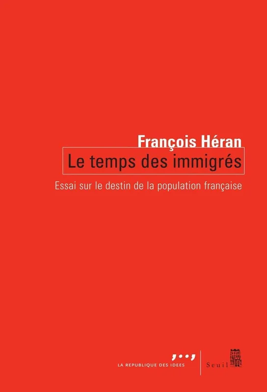 Le Temps des immigrés. Essai sur le destin de la population française