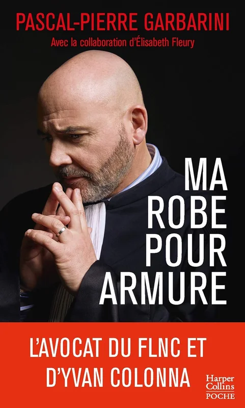 Ma robe pour armure - l'avocat du flnc et d'yvan colonna raconte son parcours d'homme de loi