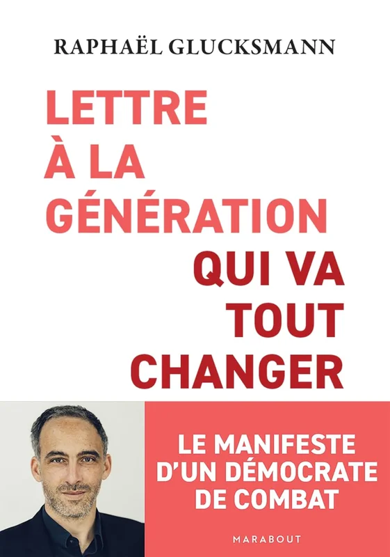 Lettre à la génération qui va tout changer: Le manifeste d'un démocrate de combat