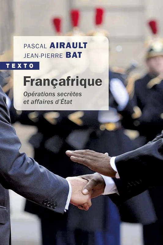 Françafrique: Opérations secrètes et affaires d’État (Texto)