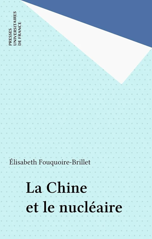 La Chine et le nucléaire (Que sais-je ? t. 3512)
