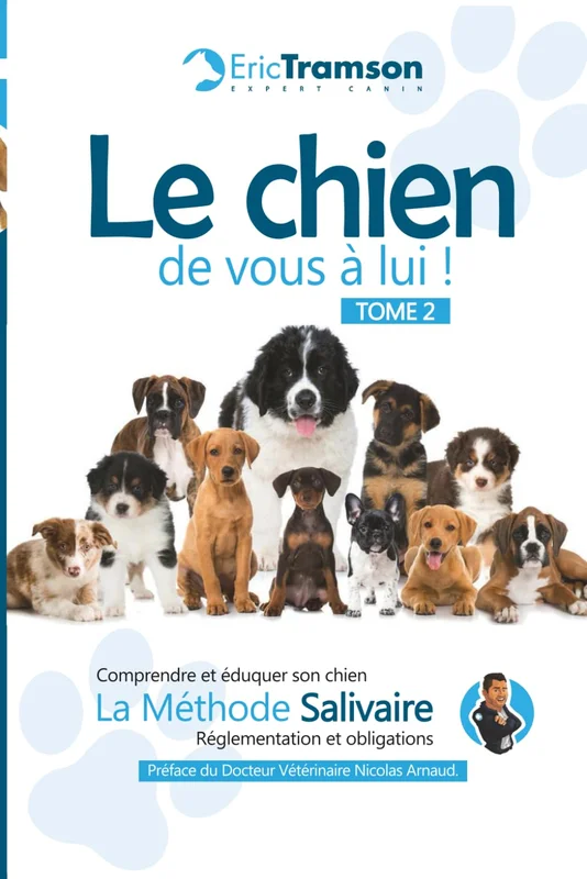 Le chien, de vous à lui !: TOME 2: Comprendre et éduquer son chien – Réglementations et obligations (Nouvelle édition)