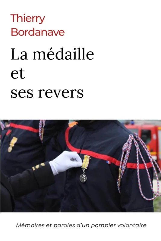 La médaille et ses revers: Mémoires et paroles d'un pompier volontaire