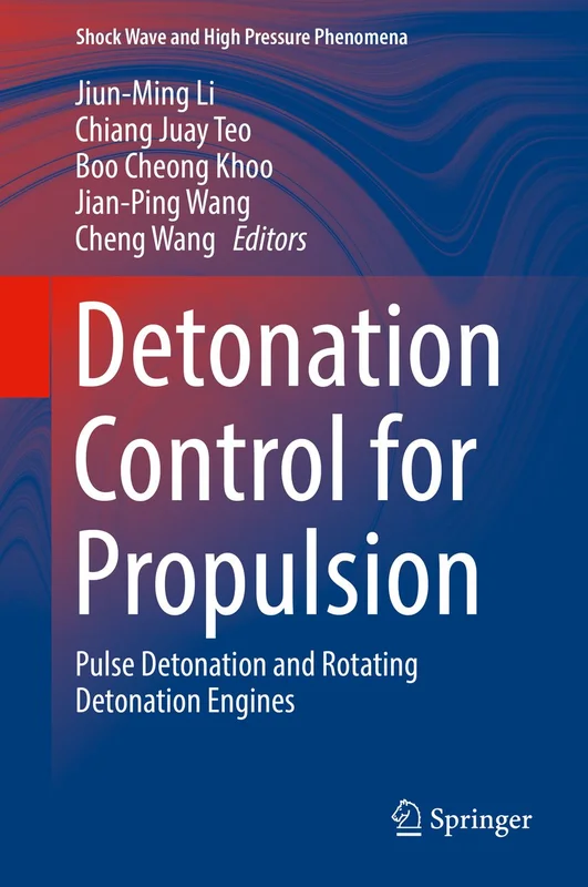 Detonation Control for Propulsion: Pulse Detonation and Rotating Detonation Engines (Shock Wave and High Pressure Phenomena) (English Edition)