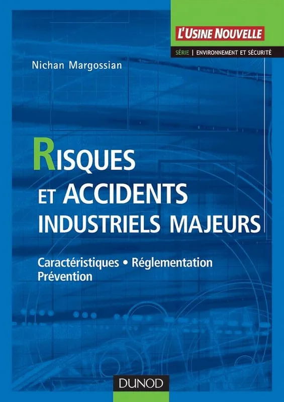 Risques et accidents industriels majeurs: Caractéristiques, réglementation, prévention