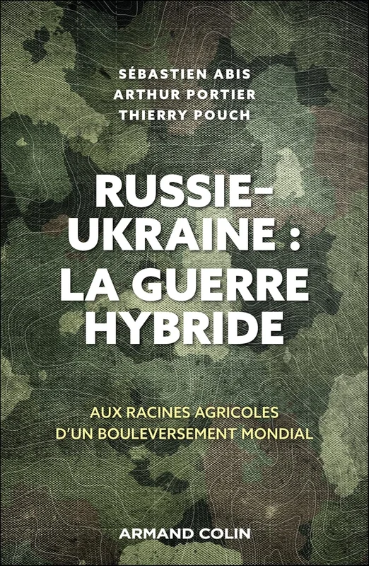 Russie-Ukraine : la guerre hybride: Aux racines agricoles d'un bouleversement mondial