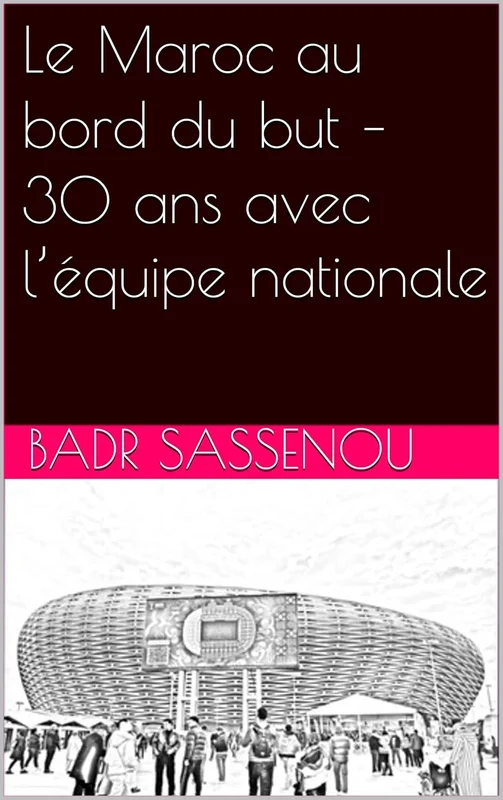 Le Maroc au bord du but – 30 ans avec l’équipe nationale