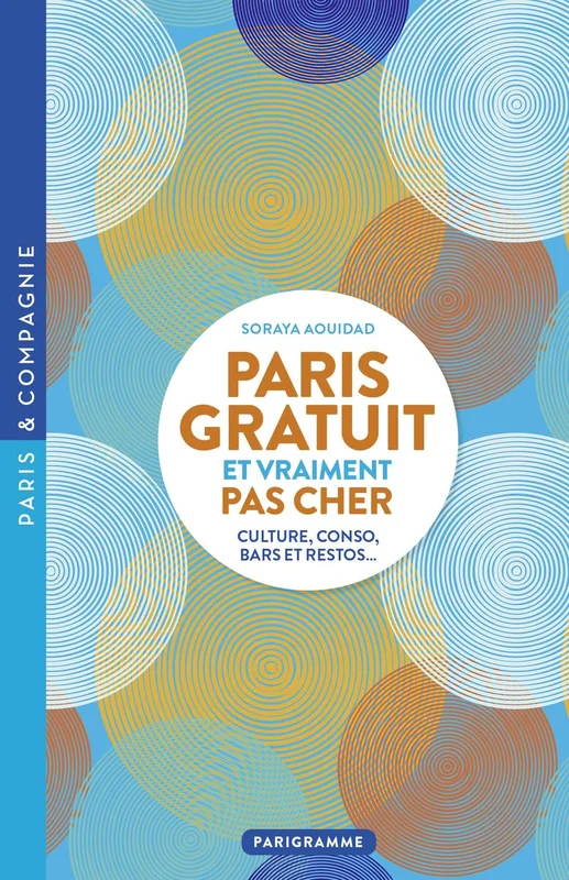 Paris gratuit et vraiment pas cher - Culture, conso, bars et restos...