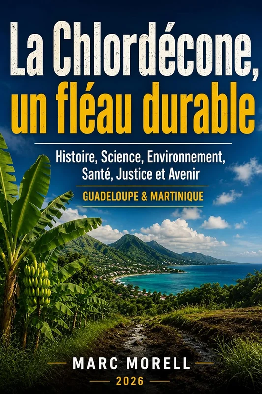 La Chlordécone, un fléau durable: Histoire, Science, Environnement, Santé, Justice et Avenir (Demain... t. 4)