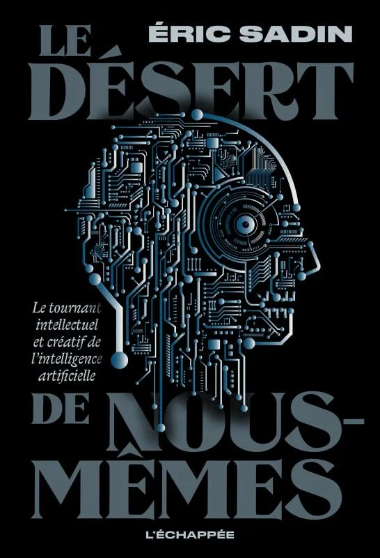 Le Désert de nous-mêmes: Le tournant intellectuel et créatif de l'intelligence artificielle