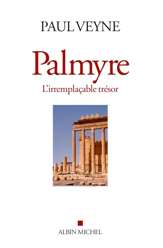 Palmyre, l'irremplaçable trésor