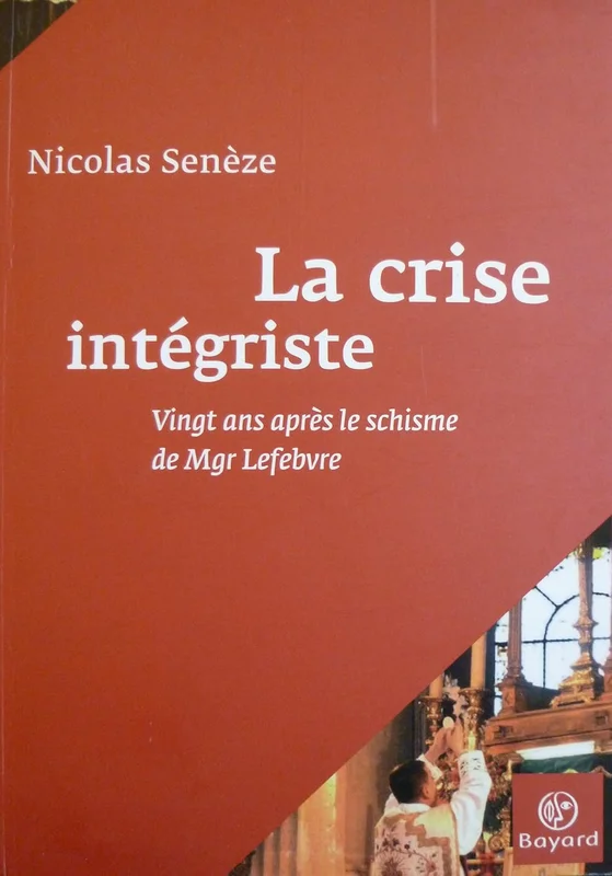 La crise intégriste: Vingt ans après le schisme de Mgr Lefebvre
