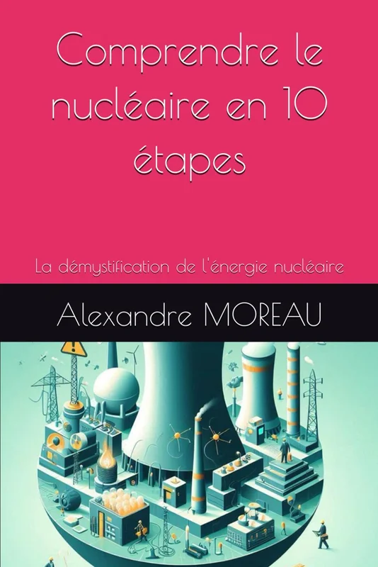 Comprendre le nucléaire en 10 étapes: La démystification de l'énergie nucléaire