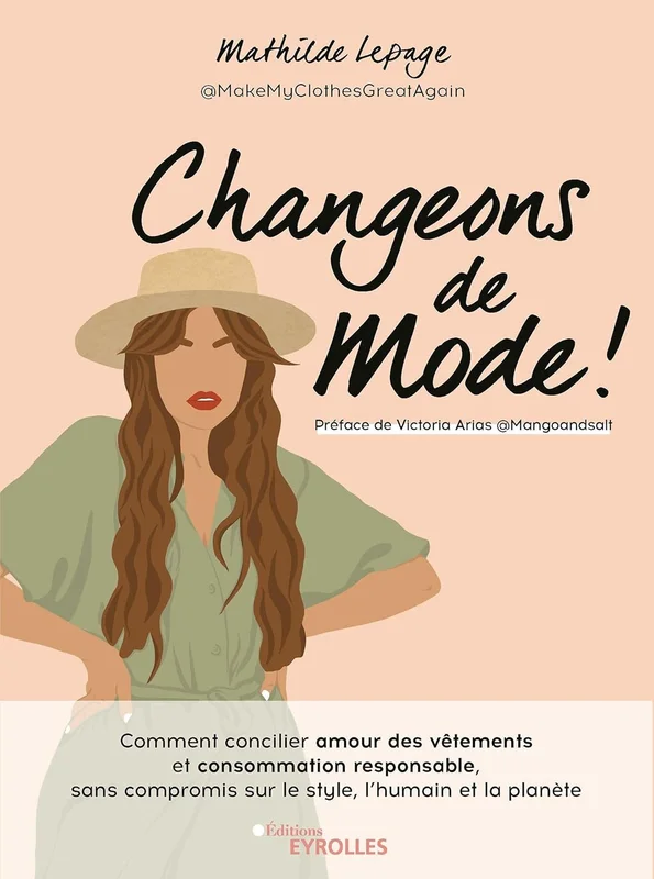 Changeons de mode: Comment concilier amour des vêtements et consommation responsable, sans compromis sur le style, l'humain et la planète