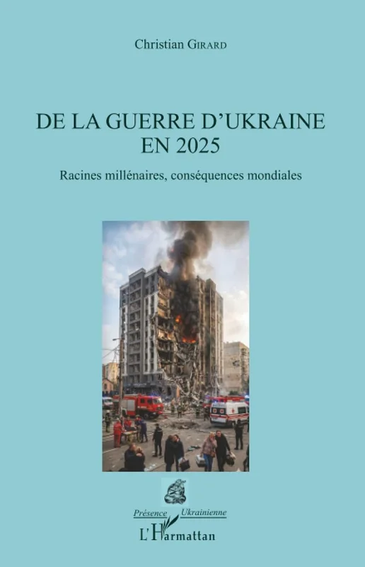 De la guerre d'Ukraine en 2025: Racines millénaires, conséquences mondiales