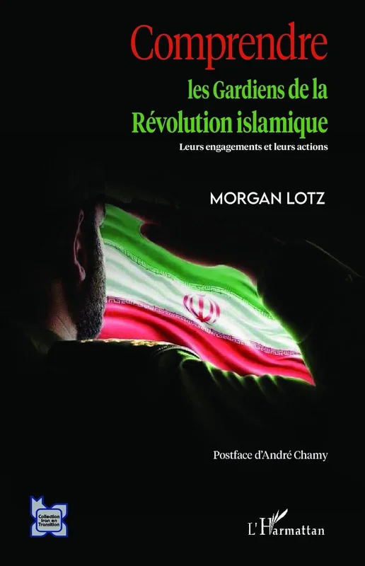 Comprendre les Gardiens de la Révolution islamique (L'Iran en transition)