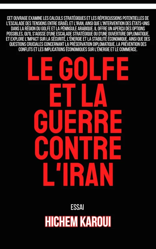 Le Golfe et la guerre contre l’Iran: Essai