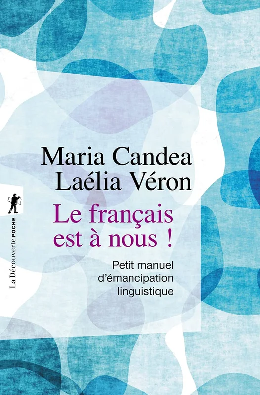 Le français est à nous !: Petit manuel d'émancipation linguistique