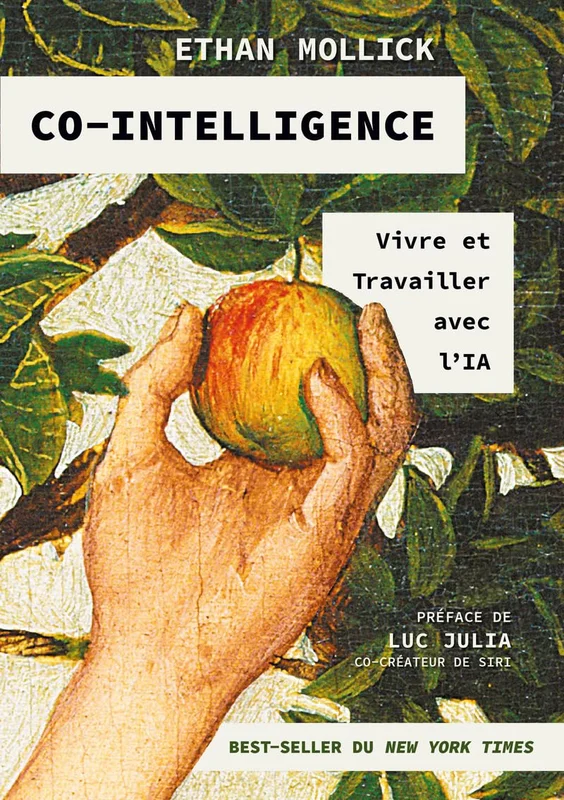 Co-intelligence - Vivre et travailler avec l'IA : machine learning, best-seller, ia, intelligence artificielle, enjeux de l'ia, découvrir l'ia, chatgpt, découvrir le fonctionnement de l'ia