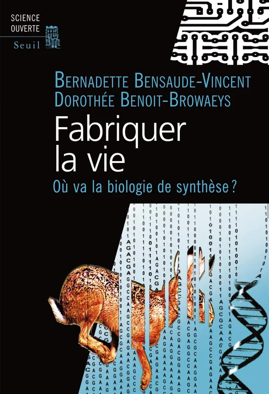 Fabriquer la vie: Où va la biologie de synthèse?