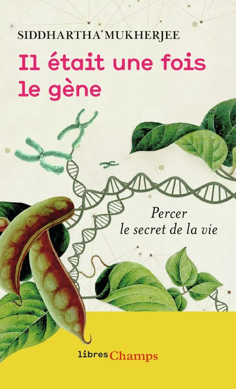 Il était une fois le gène: Percer le secret de la vie (Libres Champs)