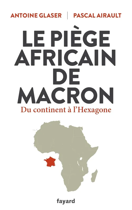 Le piège africain de Macron: Du continent à l'Hexagone
