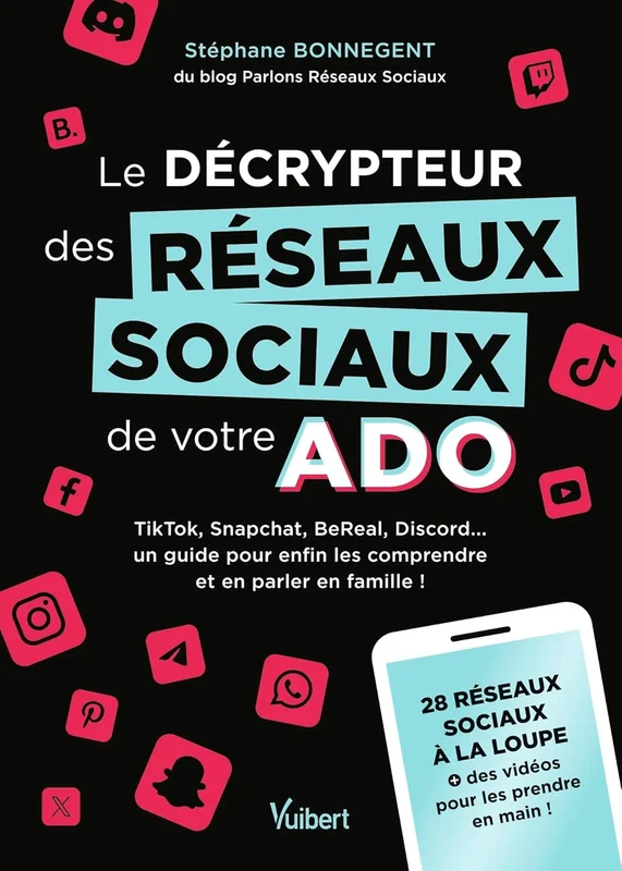 Le décrypteur des réseaux sociaux de votre ado: TikTok, Snapchat, BeReal, Discord... un guide pour enfin les comprendre et en parler en famille !