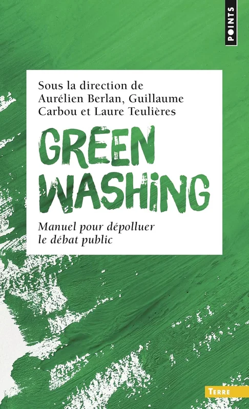Greenwashing. Manuel pour dépolluer le débat public: Manuel pour dépolluer le débat public