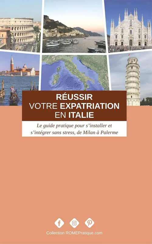 Réussir votre expatriation en Italie: Le guide pratique pour s’installer et s’intégrer sans stress, de Milan à Palerme