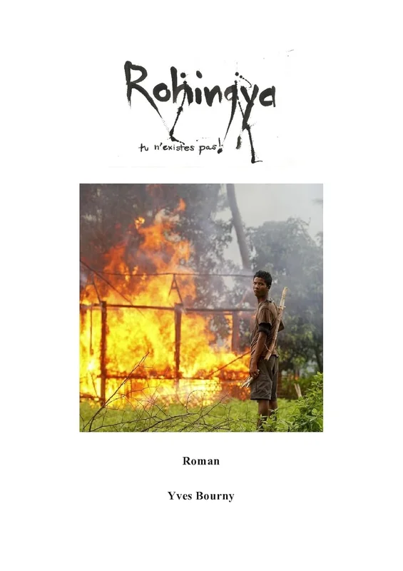 Rohingya tu n'existes pas!: Le genocide lent des musulmans de Birmanie