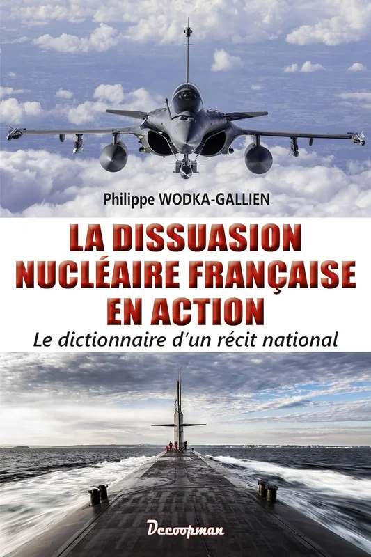 La dissuasion nucléaire française en action: Le dictionnaire d'un récit national