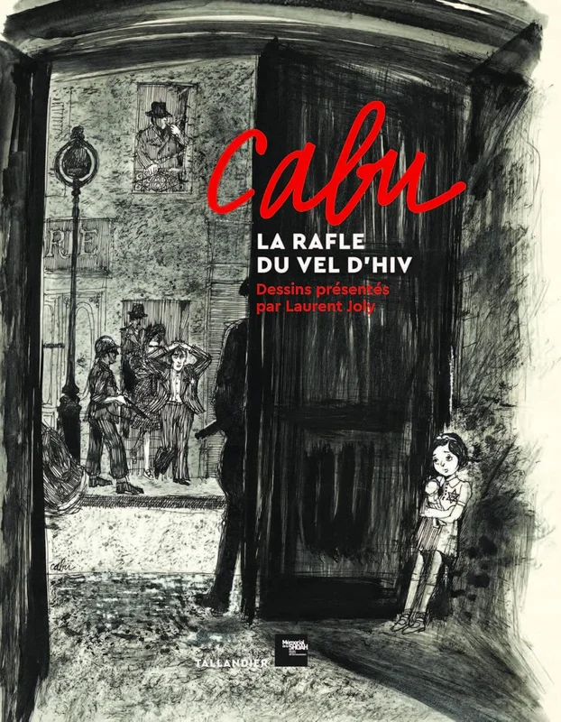 Cabu, la rafle du Vel d'Hiv: Dessins présentés par Laurent Joly