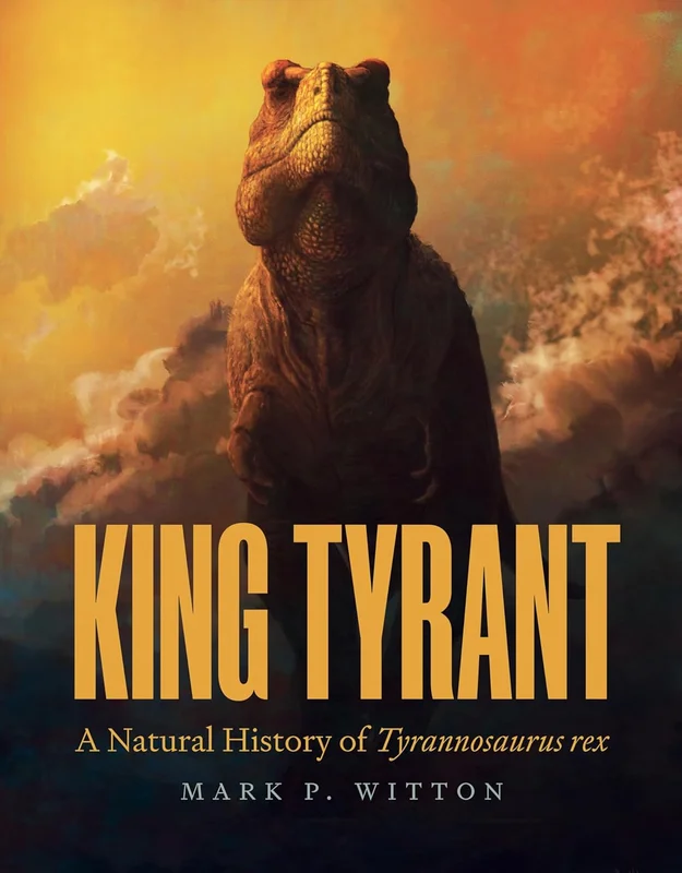 King Tyrant: A Natural History of Tyrannosaurus rex (English Edition)