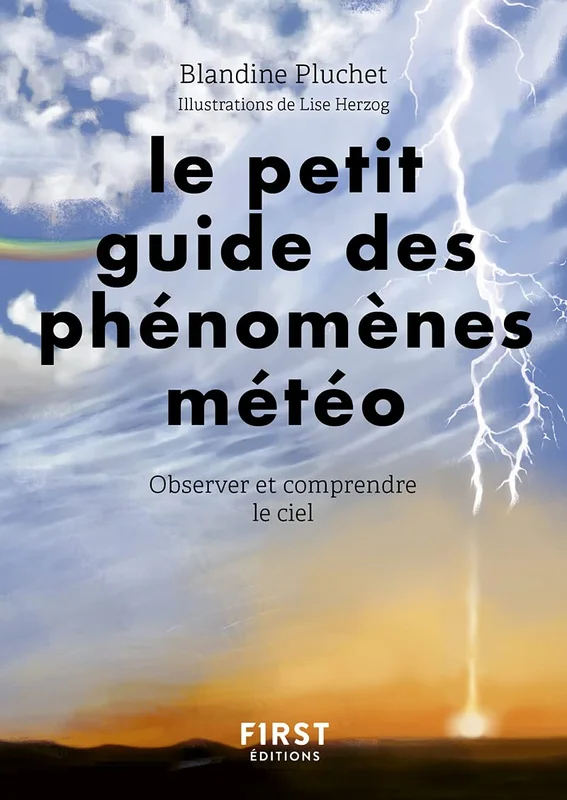 Petit Guide des phénomènes météo - Observer et comprendre la météo: Observer et comprendre la météo