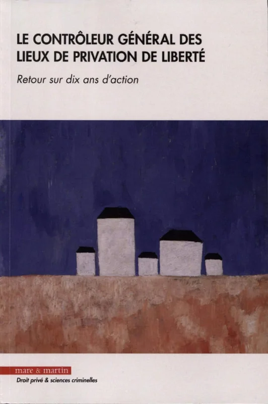 Le contrôleur général des lieux de privation de liberté: Retour sur dix ans d'action