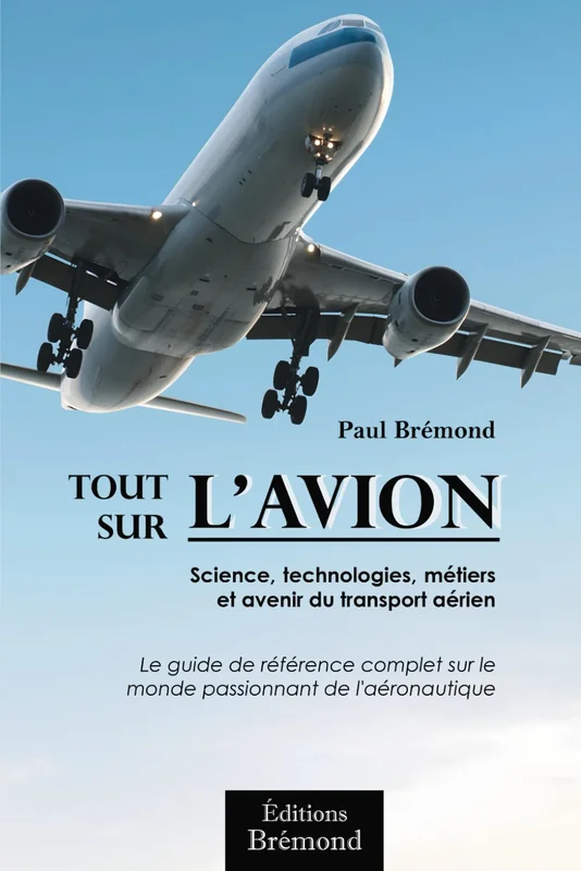 Tout sur l'aviation: Science, technologies, métiers et avenir du transport aérien