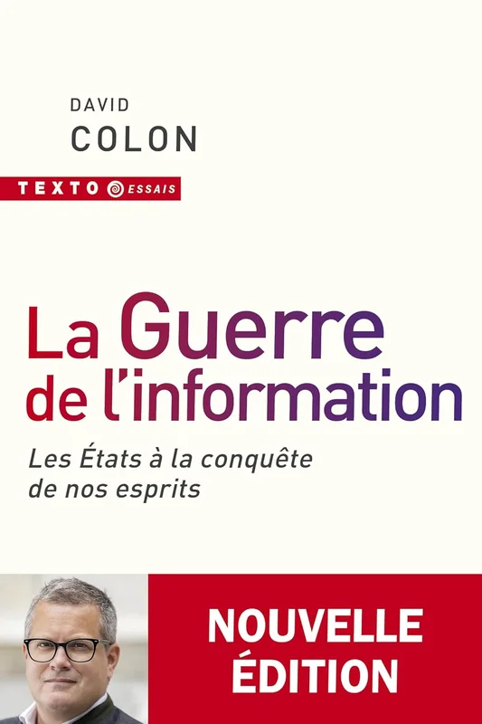 La guerre de l'information: Les États à la conquête de nos esprits