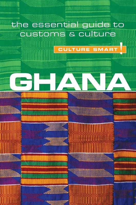 Culture Smart! Ghana: The Essential Guide to Customs & Culture