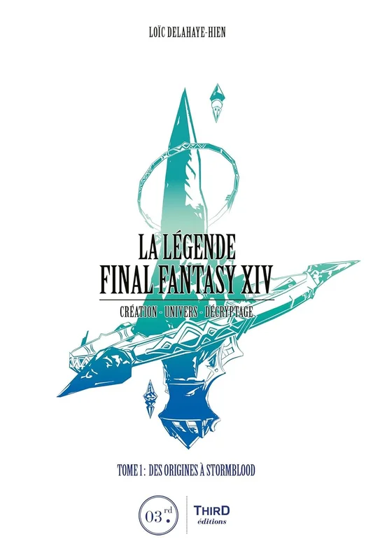 La Légende Final Fantasy XIV: Tome 1 : Des origines à Stormblood