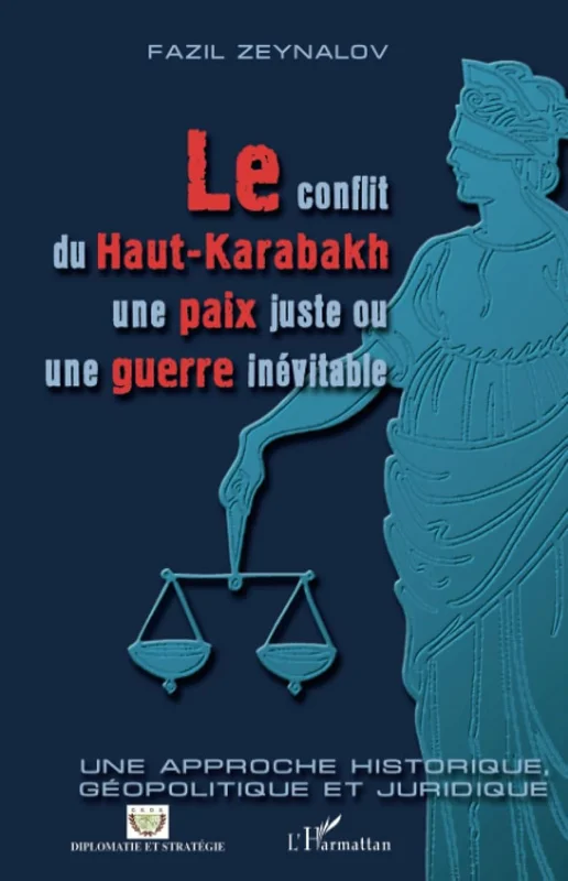 Le Conflit du Haut-Karabakh: Une paix juste ou une guerre inévitable