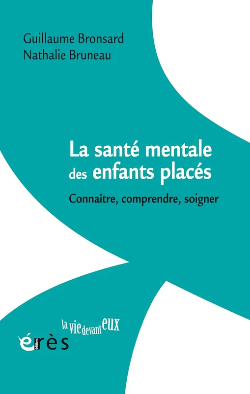 La santé mentale des enfants placés: Connaître, comprendre, soigner