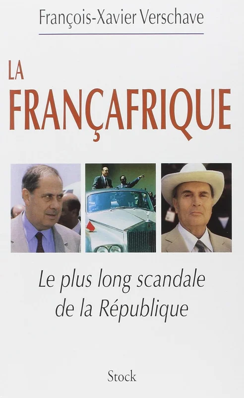 Françafrique : Le plus long scandale de la République