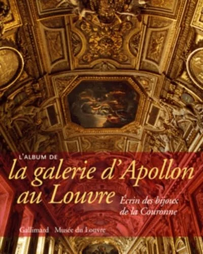 L'album de la galerie d'Apollon au Louvre: Ecrin des bijoux de la Couronne