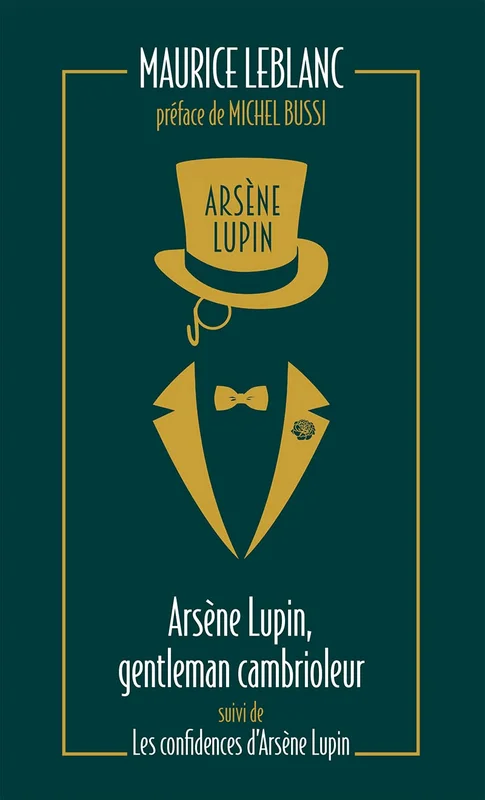 Arsène Lupin, gentleman cambrioleur - l'oeuvre de Maurice Leblanc à l'origine de la série Netflix "Lupin": suivi de Les confidences d'Arsène Lupin