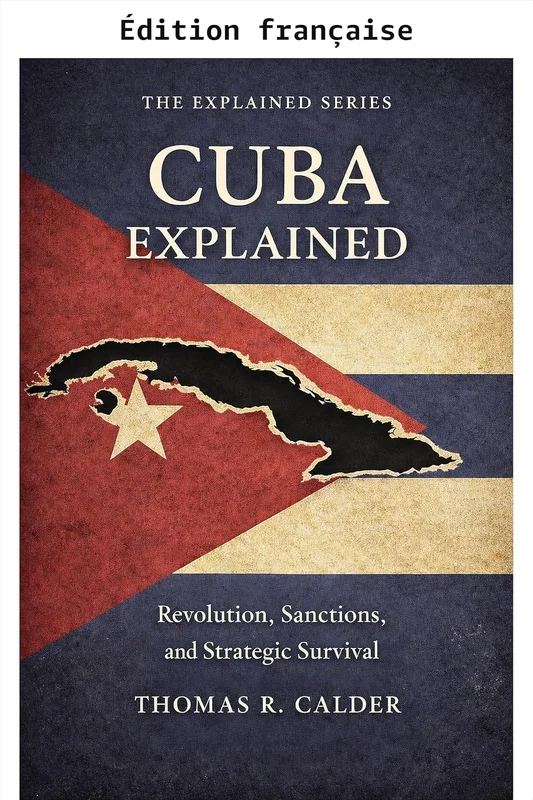 Cuba expliqué (Expliqué : pouvoir, géographie et contrainte)
