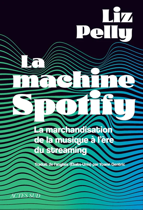 La machine Spotify: La marchandisation de la musique à l'ère du streaming