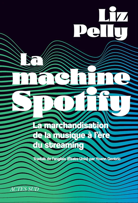 La machine Spotify: La marchandisation de la musique à l'ère du streaming
