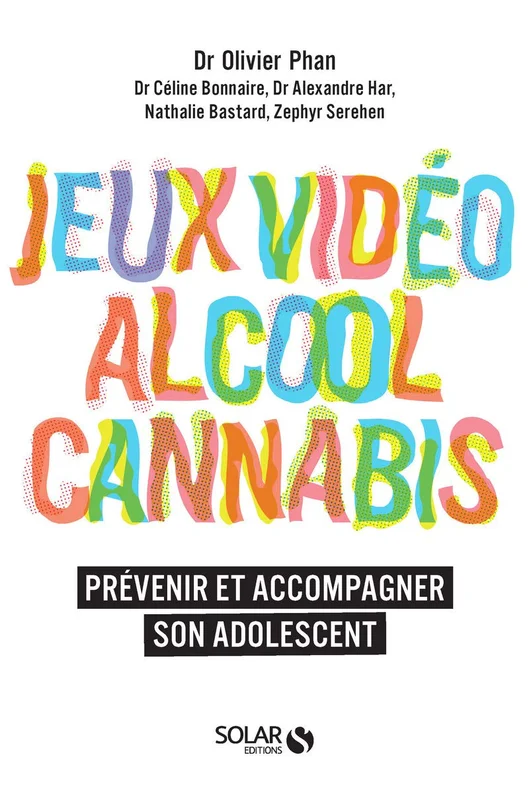 Alcool, cannabis, jeux video: Prévenir et accompagner son adolescent
