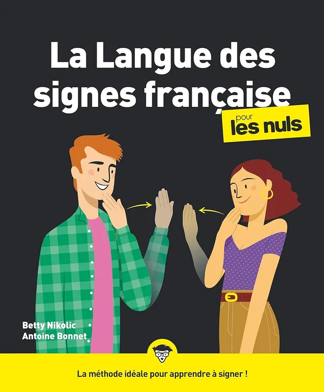 La langue des signes française pour les Nuls: | langue des signes, LSF, communication visuelle, vocabulaire, gestes, culture sourde