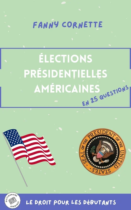 Les élections présidentielles américaines en 25 questions (Le droit en 25 questions)